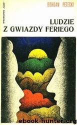 Ludzie z Gwiazdy Feriego by Bohdan Petecki