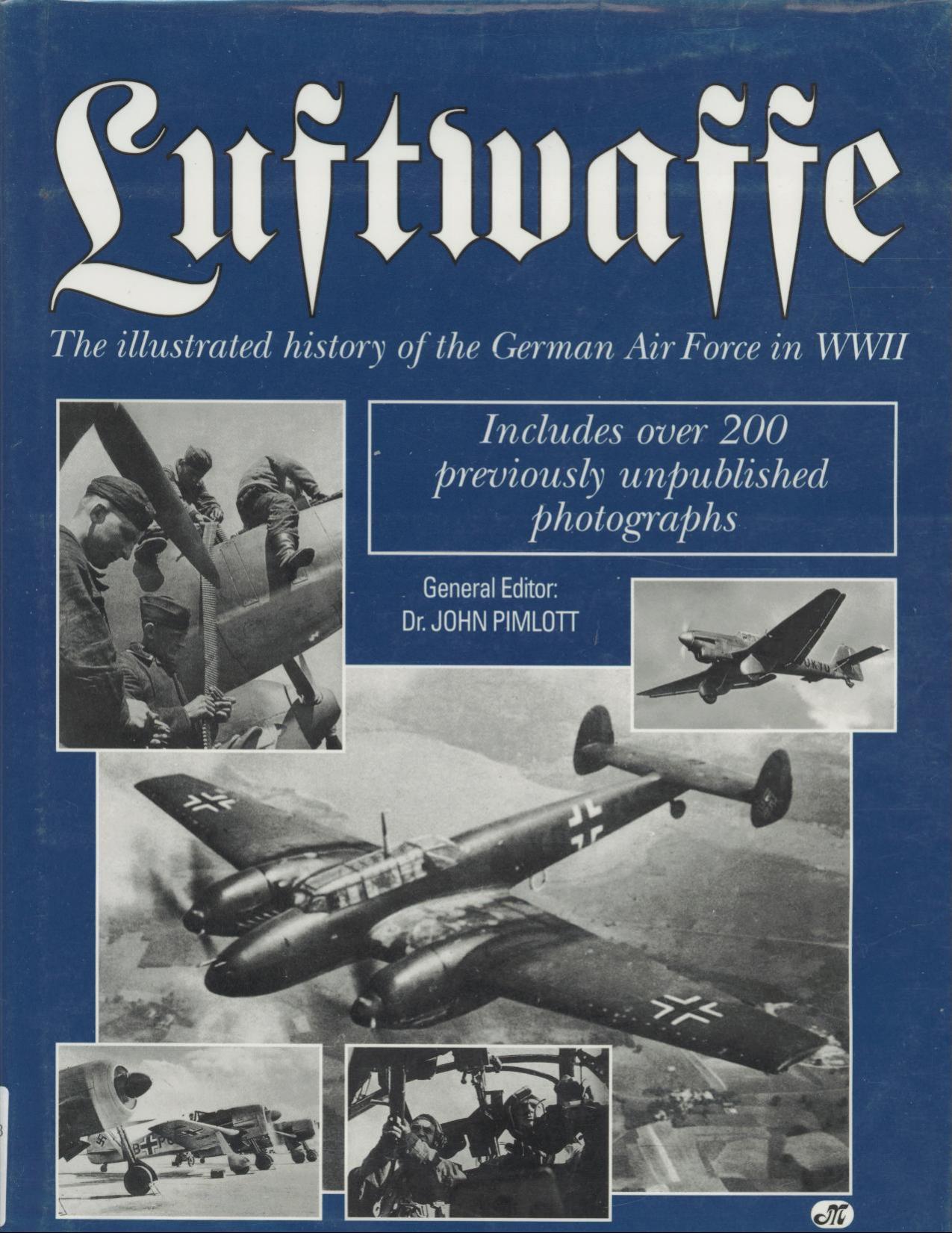 Luftwaffe: History of German Airforce in WWII by John Pimlott