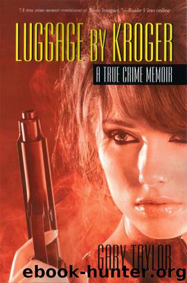 Luggage By Kroger: A True Crime Memoir by Gary Taylor