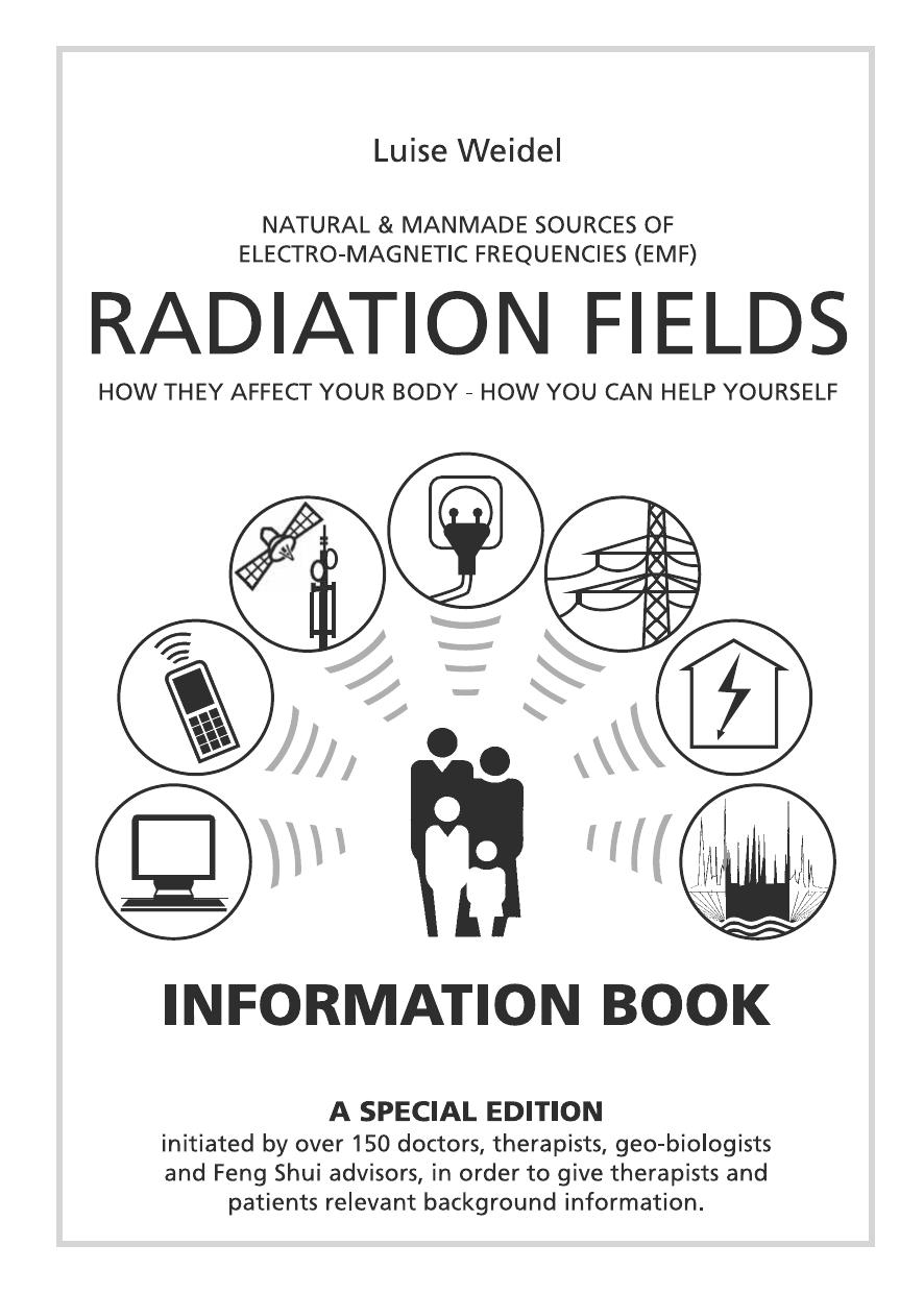 Luise Weidel Radiation Fields: Natural & Manmade Sources of Electro-Magnetic Frequencies (EMF) - GEOPATHIC ZONES : Earth Energy Lines and Electrosmog Force Fields and Trees. by Luise Weidel