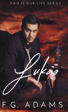 Lukas (This is Our Life Series Book 4) by F.G. Adams