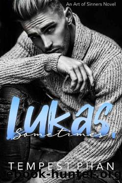 Lukas, Sometimes: A Billionaire Romance (Art of Sinners) by Tempest Phan