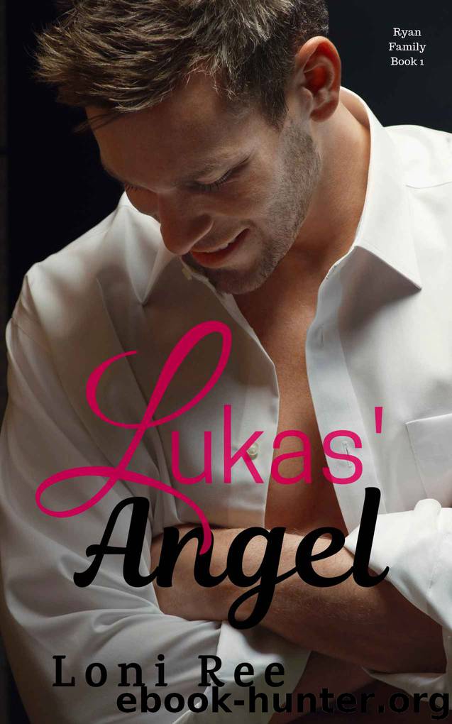 Lukas’ Angel: Ryan Family Book 1 by Ree Loni
