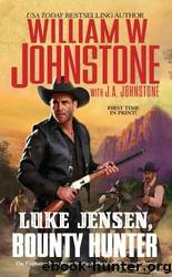 Luke Jensen 1: Bounty Hunter by William W. Johnstone