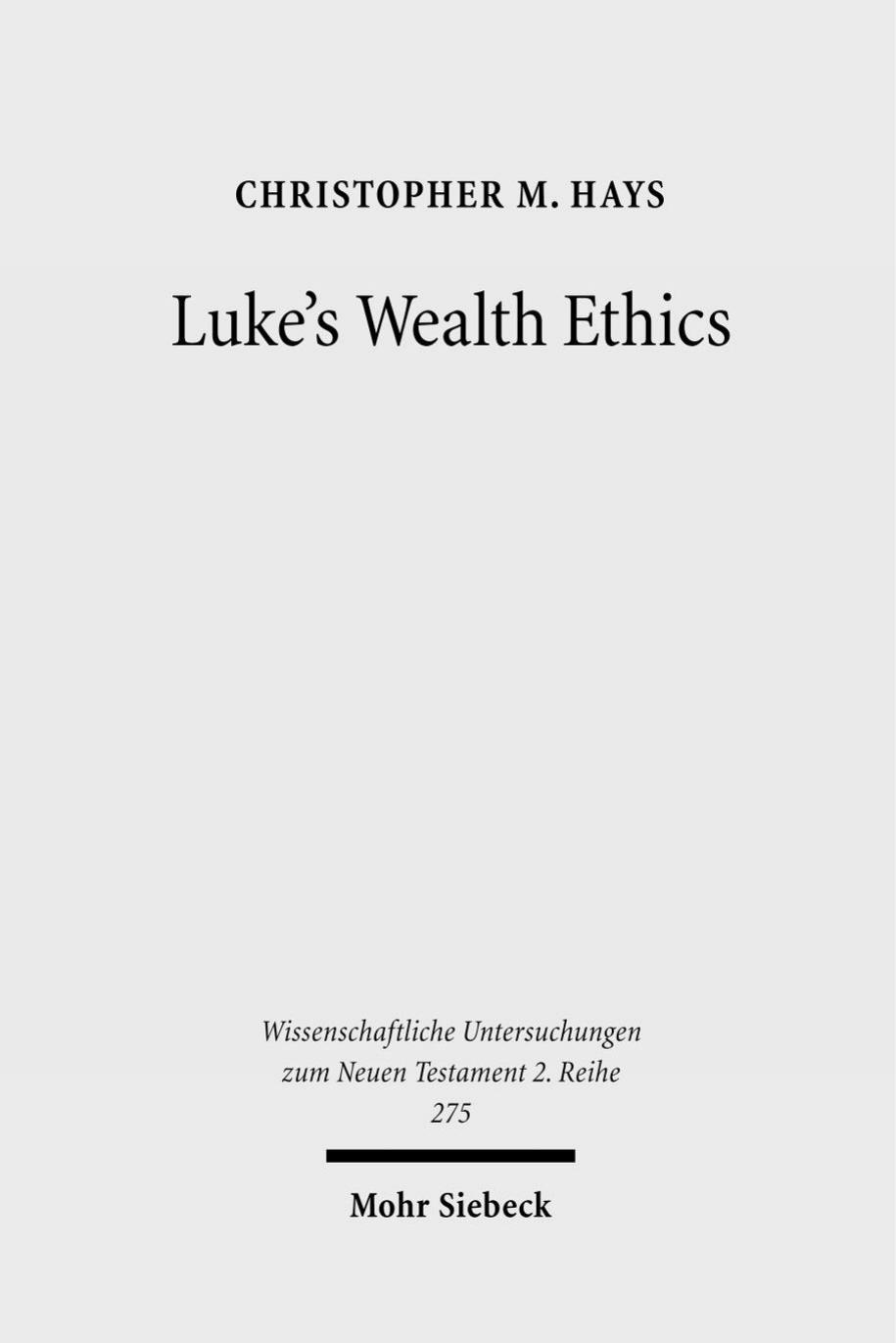Luke's Wealth Ethics: A Study in Their Coherence and Character by Christopher M. Hays