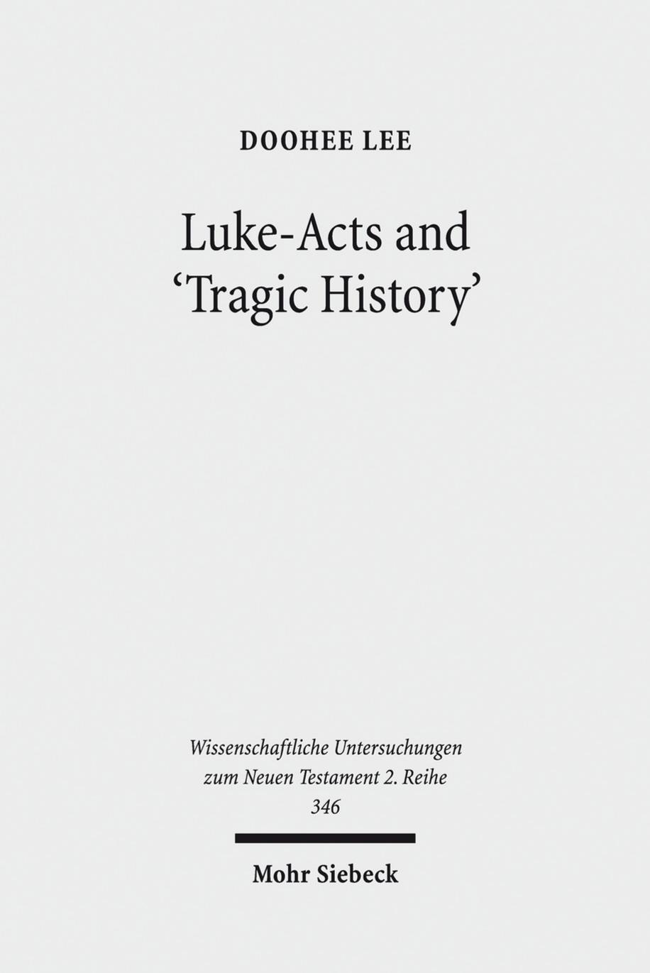 Luke-Acts and 'Tragic History': Communicating Gospel with the World by DooHee Lee