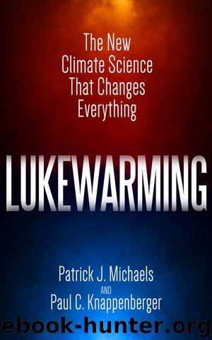 Lukewarming: The New Climate Science that Changes Everything by Patrick J. Michaels & Paul C. Knappenberger