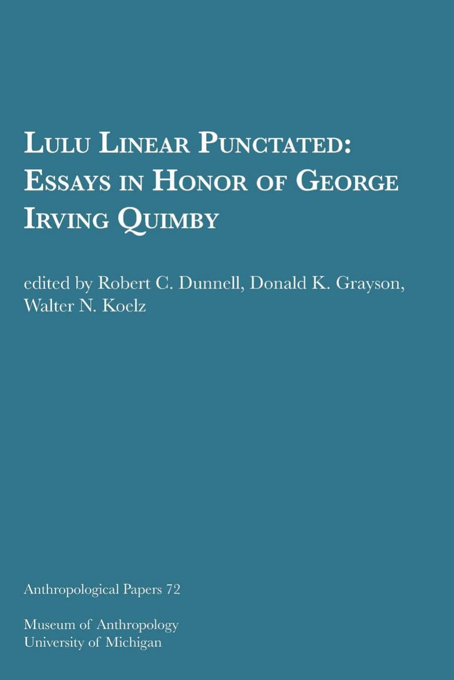 Lulu Linear Punctated: Essays in Honor of George Irving Quimby by Robert C. Dunnell Donald K. Grayson and Walter N. Koelz