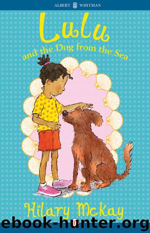 Lulu and the Dog from the Sea by Hilary McKay