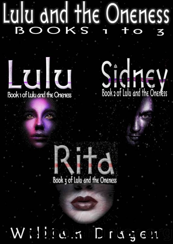 Lulu and the Oneness: Books 1 to 3 by William Dragen
