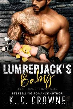 Lumberjack's Baby: A Single Daddy Romance by K.C. Crowne