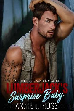 Lumberjack's Surprise Baby: A Surprise Baby Romance by Annie J. Rose