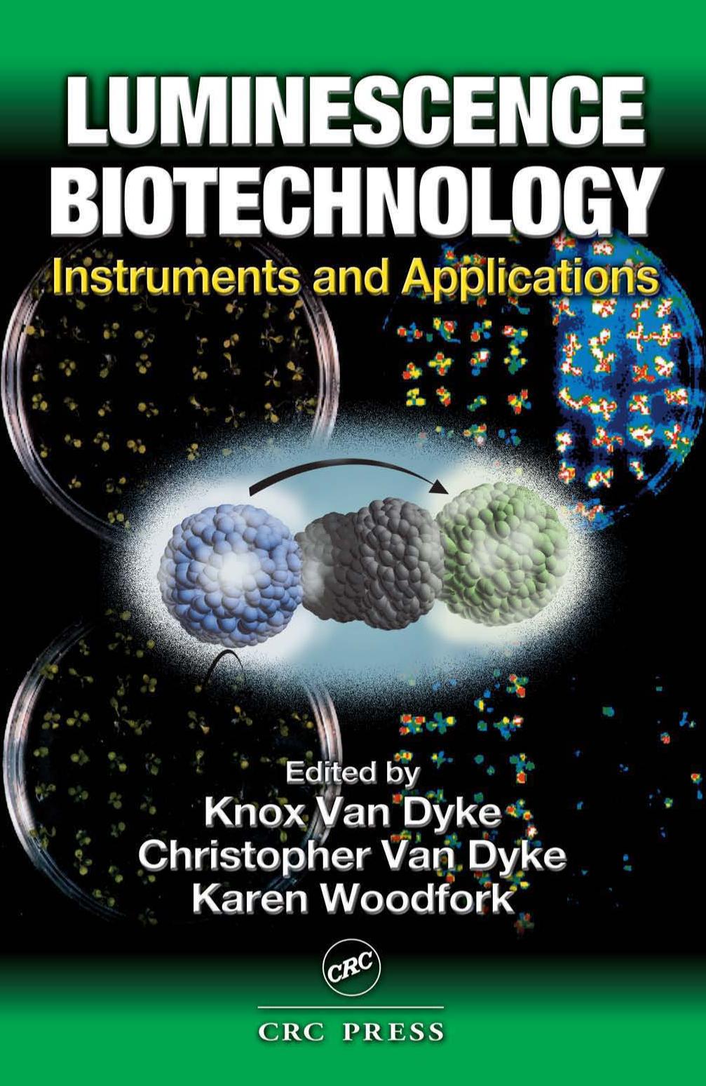Luminescence Biotechnology: Instruments and Applications by Knox Van Dyke Christopher Van Dyke Karen Woodfork