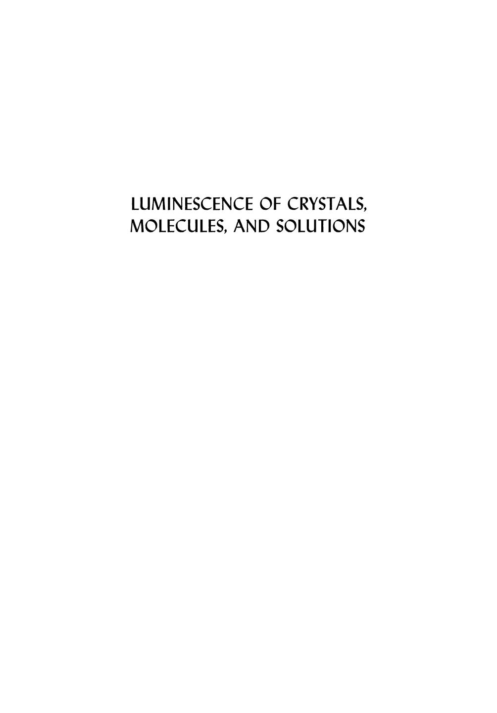 Luminescence of Crystals, Molecules, and Solutions: Proceedings of the International Conference on Luminescence held in Leningrad, USSR, August 1972 by Ferd Williams (auth.) Ferd Williams B. Baron M. Martens S. P. Varma (eds.)