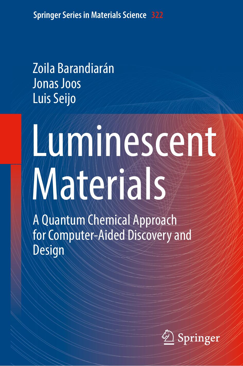 Luminescent Materials: A Quantum Chemical Approach for Computer-Aided Discovery and Design by Zoila Barandiarán Jonas Joos Luis Seijo