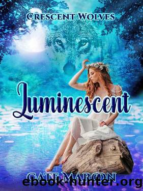 Luminescent: Crescent Wolves by Cate Maroon