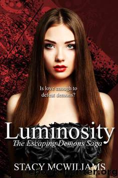 Luminosity (Escaping Demons Saga Book 1) by Stacy McWilliams