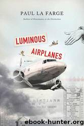 Luminous Airplanes by Paul La Farge