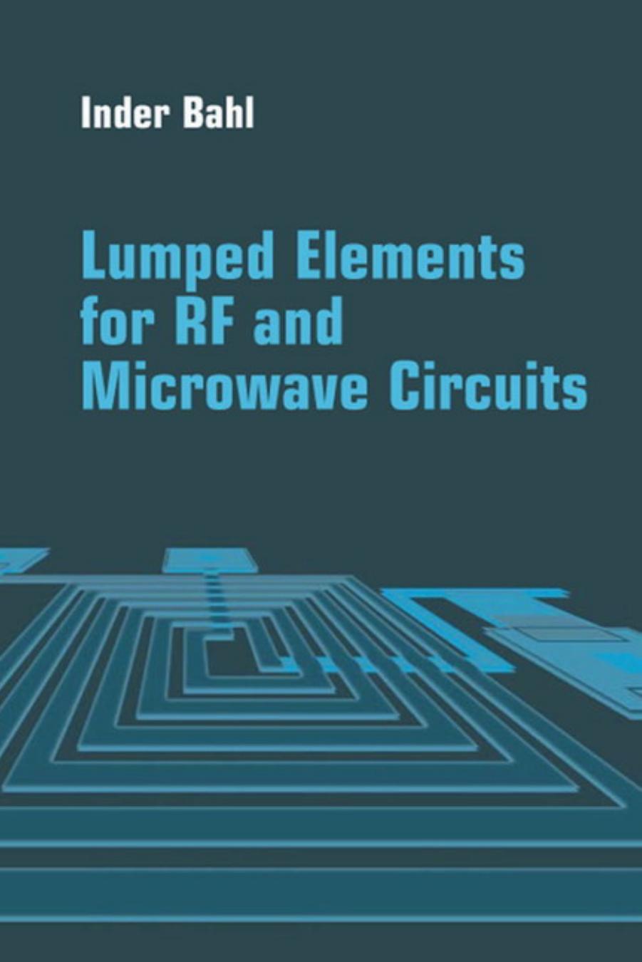Lumped elements for RF and microwave circuits by I. J. Bahl