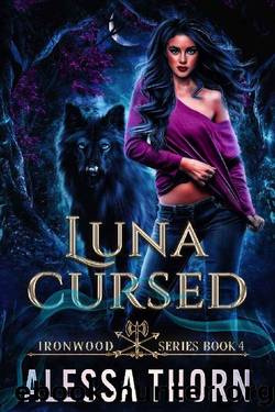 Luna Cursed : Ironwood, Book 4 by Alessa Thorn