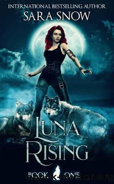 Luna Rising: Book 1 of the Luna Rising Series by Sara Snow