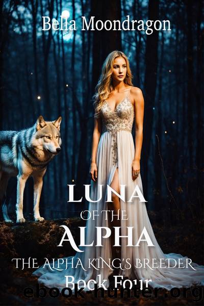 Luna of the Alpha by Bella Moondragon