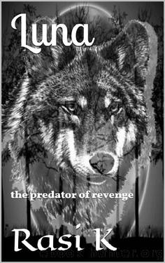 Luna: the predator of revenge by Rasi K