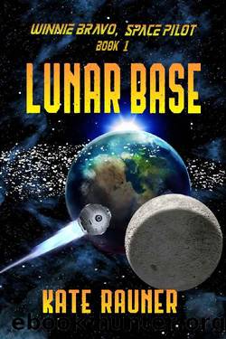 Lunar Base: Sci Fi Space Junk Adventure (Winnie Bravo, Space Pilot Book 1) by Kate Rauner