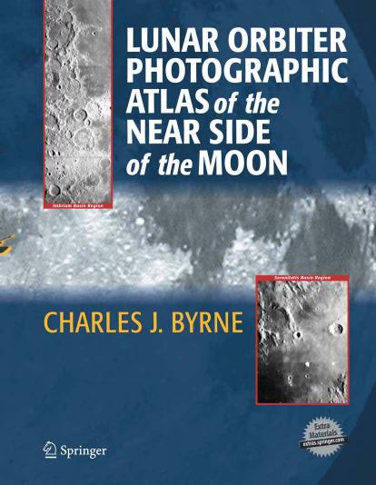 Lunar Orbiter Photographic Atlas of the Near Side of the Moon by Charles Byrne