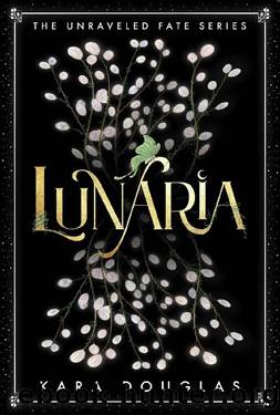 Lunaria (The Unraveled Fate Series Book 1) by Kara Douglas