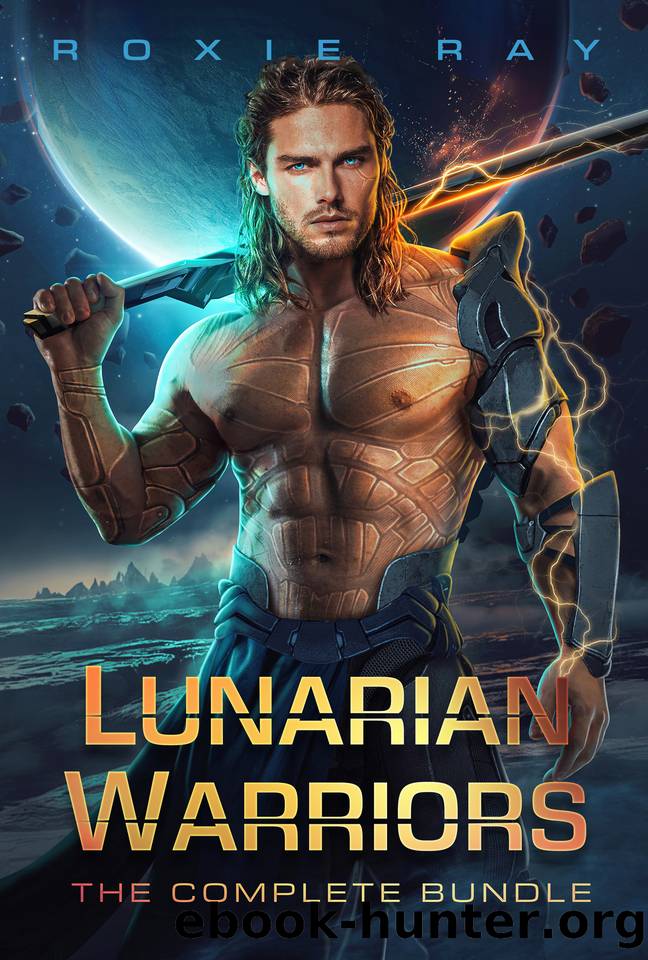 Lunarian Warriors: The SciFi Alien Romance Complete Series by Ray Roxie