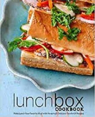 Lunch Box Cookbook by Make Lunch Your Favorite Meal & Amazingly Delicious Sandwich Recipes