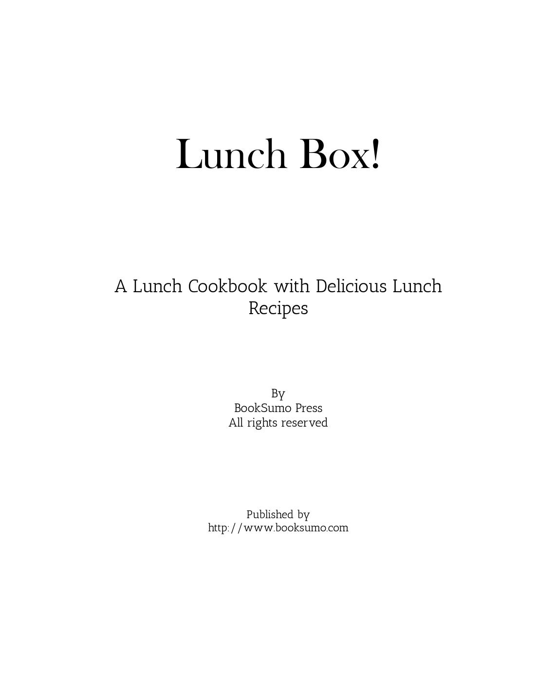 Lunch Box!: A Lunch Cookbook with Delicious Lunch Recipes by BookSumo Press