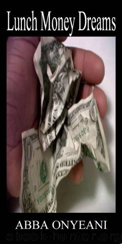 Lunch Money Dreams by Abba Onyeani