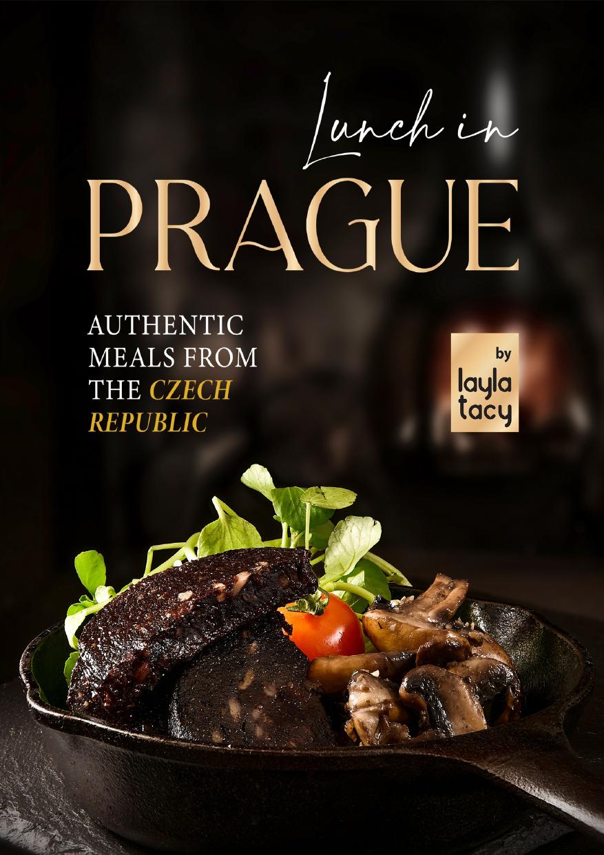 Lunch in Prague: Authentic Meals from the Czech Republic by Tacy Layla