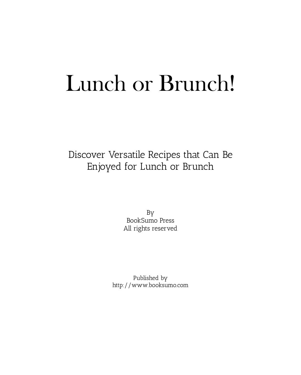 Lunch or Brunch!: Discover Versatile Recipes that Can Be Enjoyed for Lunch & Brunch by BookSumo Press