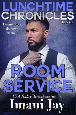 Lunchtime Chronicles: Room Service: Sweet & Spicy, Curvy Girl, BWLM, Second Chance, Instalove, Billionaire, Mafia Romance by Imani Jay & Lunchtime Chronicles