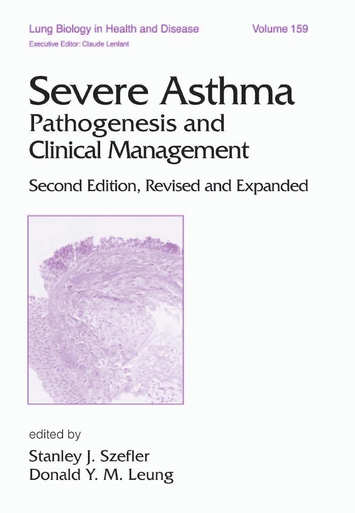 Lung Biology in Health & Disease Volume 150 Severe Asthma: Pathogenesis and Clinical Management 2nd Edition by Stanley J Szefler Donald Y. M. Leung