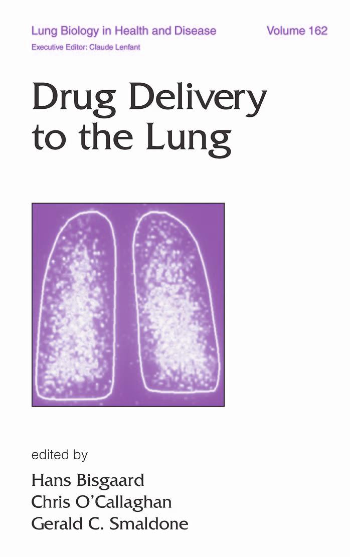 Lung Biology in Health & Disease Volume 162 Drug Delivery to the Lung by Hans Bisgaard Chris O'Callaghan Gerald C. Smaldone