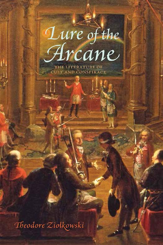 Lure of the Arcane: The Literature of Cult and Conspiracy by Ziolkowski Theodore