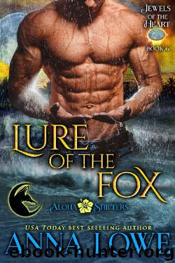 Lure of the Fox (Aloha Shifters: Jewels of the Heart Book 6) by Anna Lowe