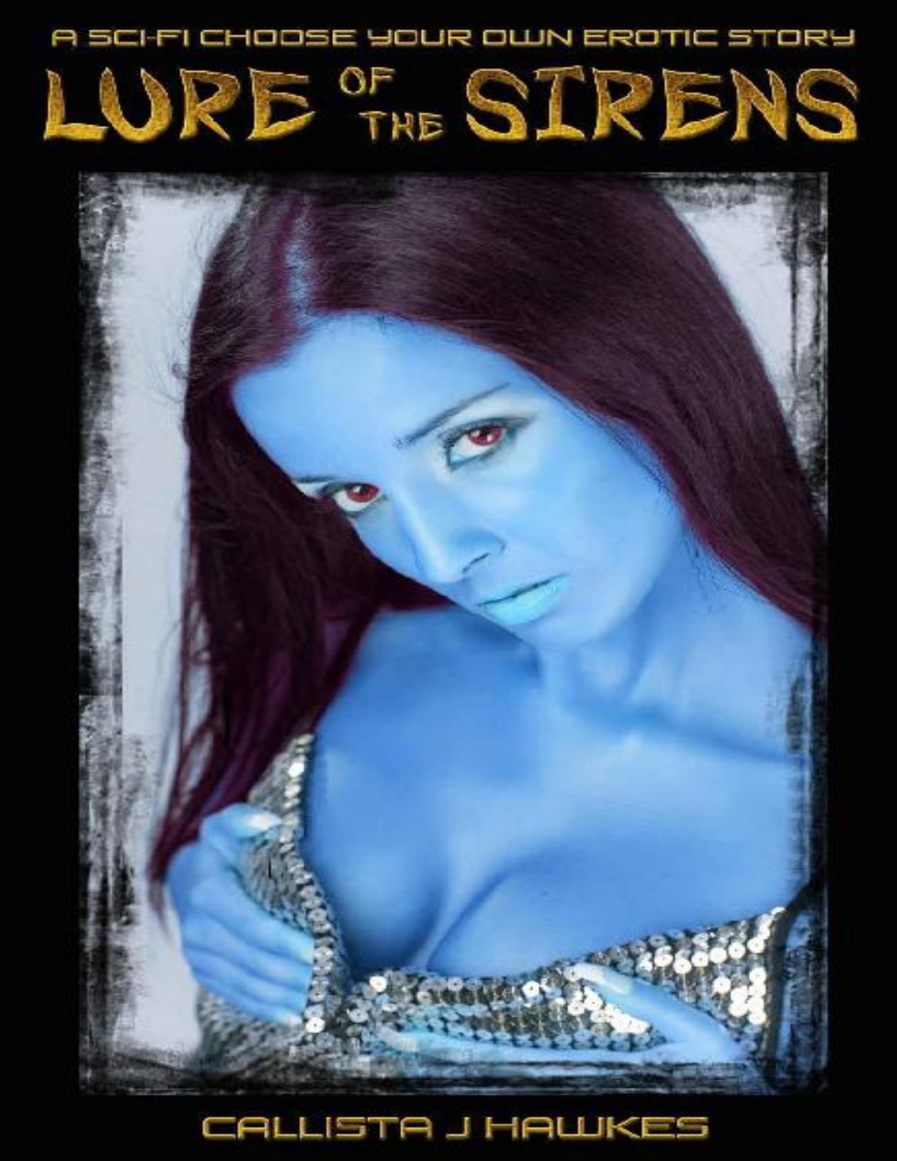 Lure of the Sirens: A Sci Fi Choose Your Own Erotic Story by Callista Hawkes