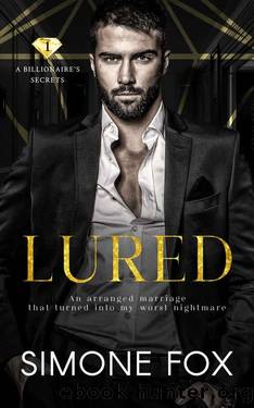 Lured: An Arranged Marriage Forced Proximity Romance (A Billionaire's Secrets Book 1) by Simone Fox