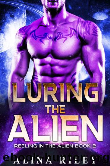 Luring the Alien: A SciFi Alien Romance (Reeling in the Alien Book 2) by Alina Riley