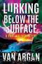 Lurking Below the Surface (A Pari Malik Mystery Book 5) by Van Argan