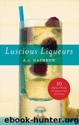 Luscious Liqueurs by A. J. Rathbun