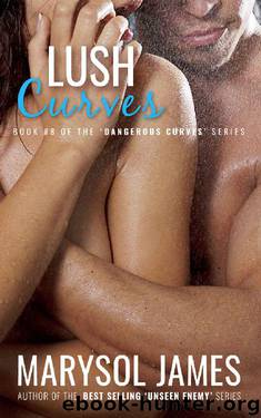 Lush Curves (Dangerous Curves Book 8) by Marysol James