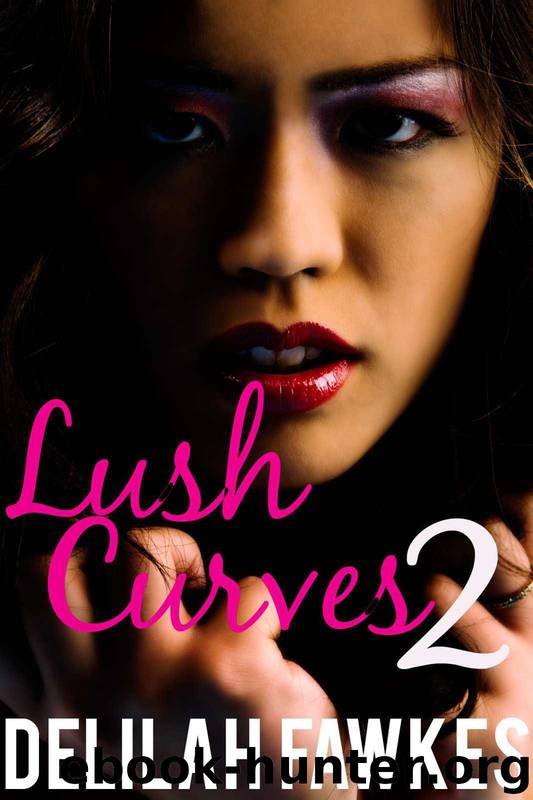 Lush Curves 2: Swept Away (A BBW Erotic Romance) by Delilah Fawkes