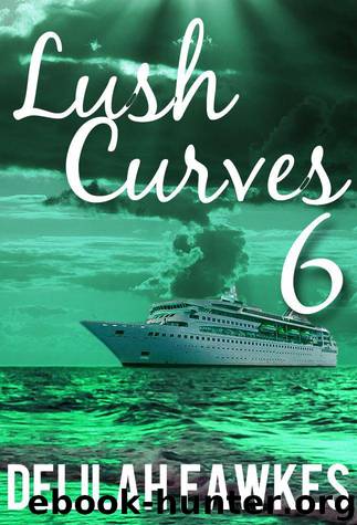 Lush Curves 6: Safe Harbor (A BBW Erotic Romance) by Delilah Fawkes