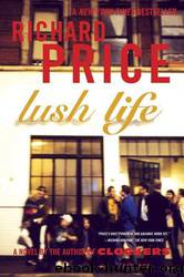 Lush Life: A Novel by Richard Price